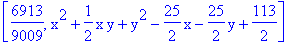 [6913/9009, x^2+1/2*x*y+y^2-25/2*x-25/2*y+113/2]